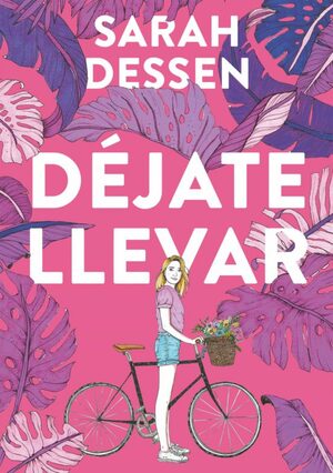 Déjate llevar by Sarah Dessen