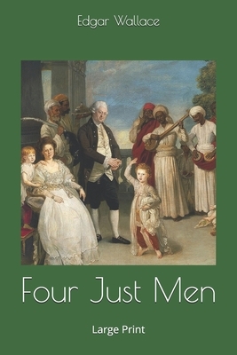 Four Just Men: Large Print by Edgar Wallace