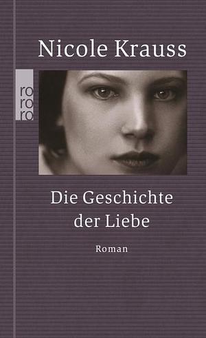 Die Geschichte der Liebe: Roman by Nicole Krauss