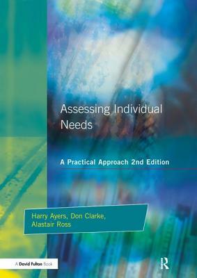 Assessing Individual Needs: A Practical Approach by Harry Ayers, Alastair Ross, Don Clarke