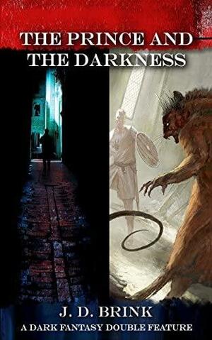 The Prince and the Darkness: A Dark Fantasy Double Feature by J. D. Brink