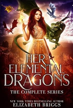 Her Elemental Dragons: The Complete Series by Elizabeth Briggs