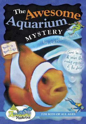 The Awesome Aquarium Mystery by Carole Marsh