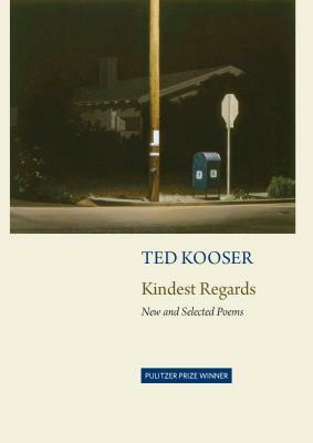 Kindest Regards: New and Selected by Ted Kooser