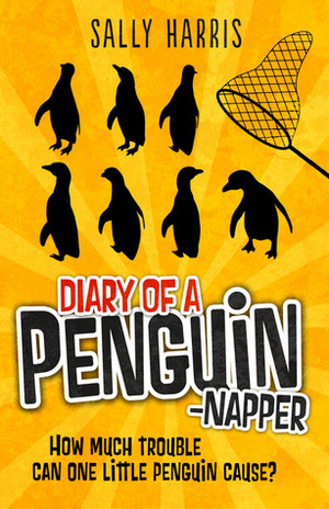 Diary of a Penguin-napper by Sally Harris