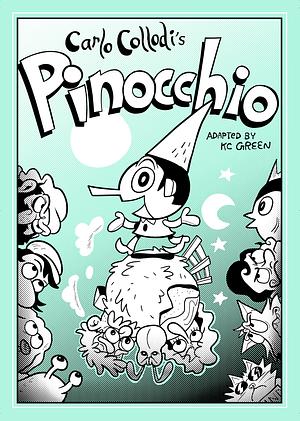 Carlo Collodi's Pinocchio - adapted by KC Green by KC Green, Carlo Collodi