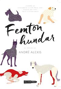Femton Hundar by André Alexis
