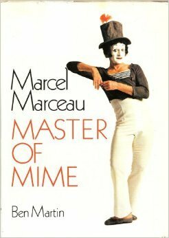 Marcel Marceau Master of Mime by Ben Martin