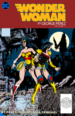 Wonder Woman by George Perez Vol. 5 by George Pérez