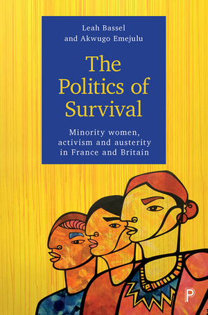 The Minority Women and Austerity: Survival and Resistance in France and Britain by Akwugo Emejulu, Leah Bassel