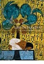 Life in Paradise : The Noble Tombs of Thebes by Zahi A. Hawass