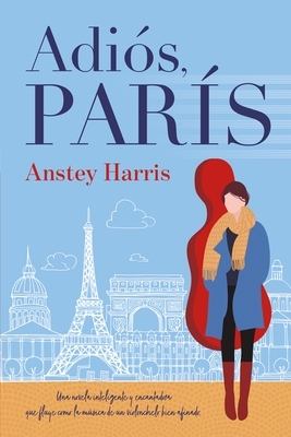Adios, Paris by Anstey Harris
