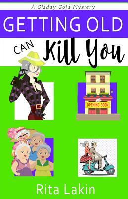 Getting Old Can Kill You by Rita Lakin