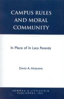 Campus Rules and Moral Community: In Place of In Loco Parentis by David A. Hoekema