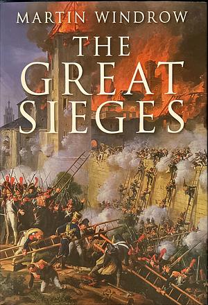 The Great Sieges by Martin Windrow