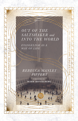 Out of the Saltshaker and Into the World: Evangelism as a Way of Life by Rebecca Manley Pippert