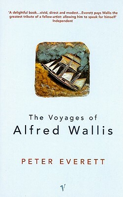 The Voyages of Alfred Wallis by Peter Everett