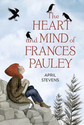 The Heart and Mind of Frances Pauley by April Stevens