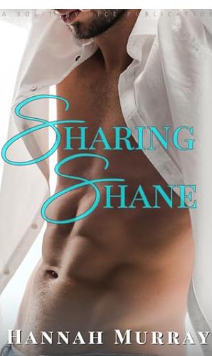 Sharing Shane by Hannah Murray