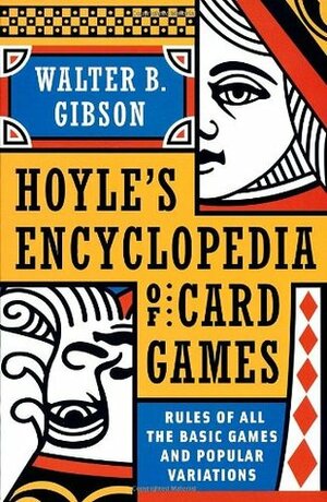 Hoyle's Modern Encyclopedia of Card Games: Rules of All the Basic Games and Popular Variations by Walter B. Gibson