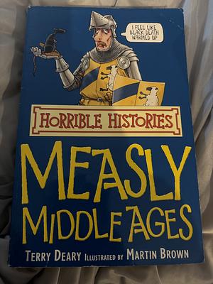 Measly Middle Ages by Terry Deary