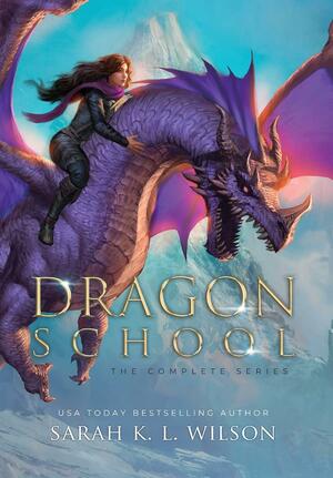 Dragon School: The Complete Series by Sarah K.L. Wilson