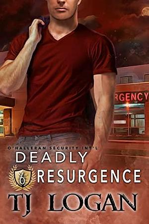 Deadly Resurgence by T.J. Logan, T.J. Logan