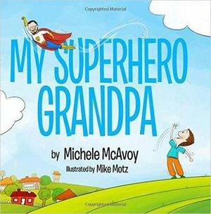 My Superhero Grandpa by Michele McAvoy