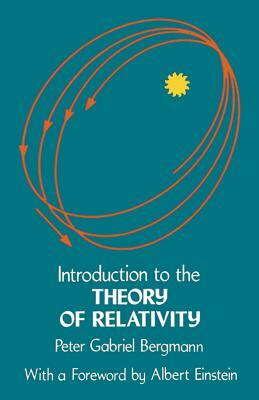 Introduction to the Theory of Relativity by Peter G. Bergmann