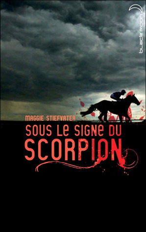 Sous le signe du scorpion by Maggie Stiefvater
