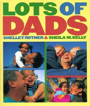 Lots of Dads by Shelley Rotner