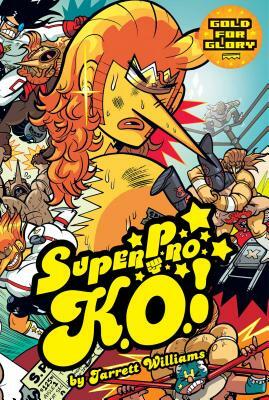 Super Pro K.O. Vol. 3, Volume 3: Gold for Glory by Jarrett Williams