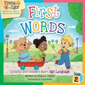 Emma and Egor First Words Book 2: Infants and Toddlers Learn Sign Language by Stacy L. Eldred