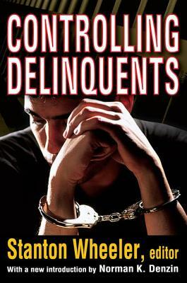 Controlling Delinquents by Stanton Wheeler, Norman K. Denzin