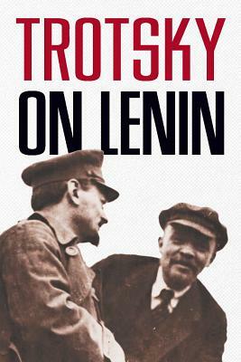 Trotsky on Lenin by Leon Trotsky