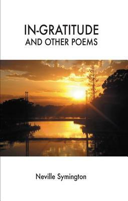 In-Gratitude and Other Poems by Neville Symington