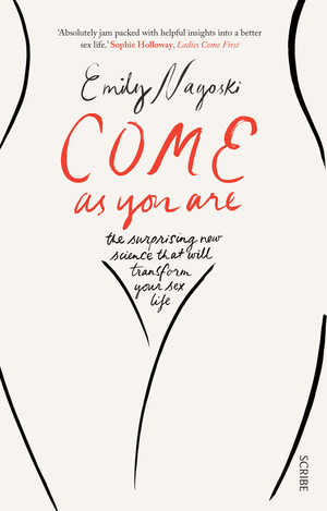 Come as You Are: The Surprising New Science that Will Transform Your Sex Life by Emily Nagoski