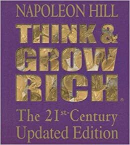 Think and Grow Rich: The 21st-Century Updated Edition by Napoleon Hill