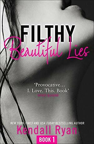 Filthy Beautiful Lies by Kendall Ryan