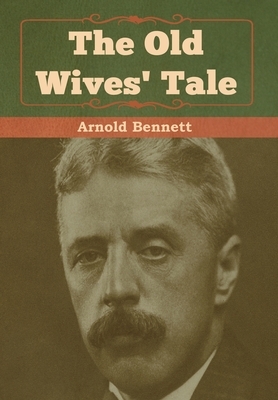 The Old Wives' Tale by Arnold Bennett