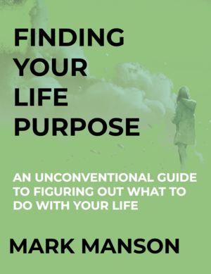 Finding Your Life Purpose by Mark Manson