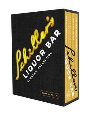 Schiller's Liquor Bar Cocktail Collection: Classic Cocktails/Artisanal Updates/Seasonal Drinks/The Bartender's Guide by Keith McNally