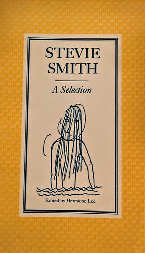 Stevie Smith: A Selection by Stevie Smith, Stevie Smith