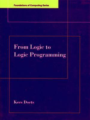 From Logic to Logic Programming by Kees Doets