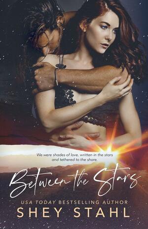 Between the Stars by Shey Stahl, Shey Stahl
