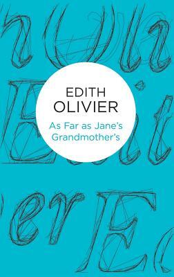 As Far as Jane's Grandmother's by Edith Olivier