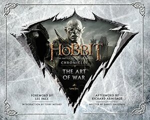 The Hobbit: The Battle of the Five Armies - Chronicles VI: The Art of War by Lee Pace, Daniel Falconer, Richard Armitage, Terry Notary