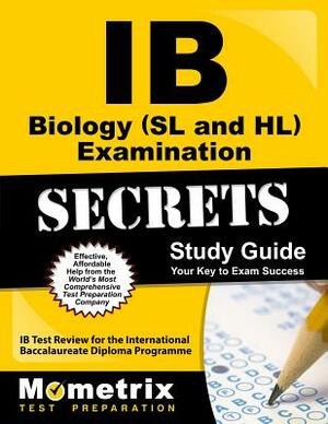 IB Biology (SL and HL) Examination Secrets Study Guide: IB Test Review for the International Baccalaureate Diploma Programme by 