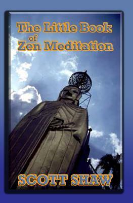 The Little Book of Zen Meditation by Scott Shaw