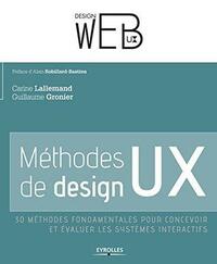 Méthodes de design UX: 30 méthodes fondamentales pour concevoir et évaluer les systèmes interactifs by Guillaume Gronier, Carine Lallemand